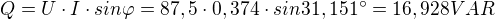 $Q=U\cdot I\cdot sin\varphi =87,5\cdot 0,374\cdot sin31,151^\circ =16,928VAR$