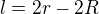 $l=2r-2R$