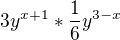 $3y^{x+1}*\frac16y^{3-x}$