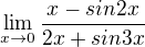 $\lim_{x\to 0}\frac{x-sin2x}{2x+sin3x}$
