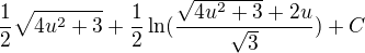 $\frac{1}{2}\sqrt{4u^{2}+3}+\frac{1}{2}\ln( \frac{\sqrt{4u^{2}+3}+2u}{\sqrt{3}})+C$
