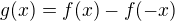 $g(x)=f(x)-f(-x)$