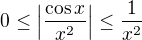 $0\leq\left|\frac{\cos{x}}{x^2}\right|\leq \frac{1}{x^2}$