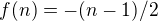 $f(n)=-(n-1)/2$