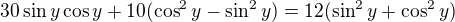 $30\sin y\cos y+10(\cos^2y-\sin^2y)=12(\sin^2y+\cos^2y)$