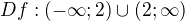 kopírovat do textarea $Df:(-\infty ;2)\cup (2;\infty )$