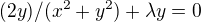 $(2y)/(x^{2}+y^{2})+\lambda y=0$