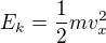 $E_k=\frac12mv_x^2$
