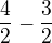 $\frac{4}{2} - \frac{3}{2}$