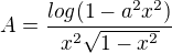 $A=\frac{log(1-a^{2}x^{2})}{x^{2}\sqrt{1-x^{2}}}$