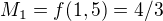 $M_{1}=f(1,5) = 4/3$