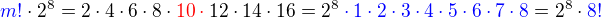 $\color{blue}m!\color{black}\cdot 2^8=2\cdot 4\cdot 6\cdot 8\cdot \color{red}10\cdot\color{black}12\cdot 14\cdot 16 = 2^8 \color{blue}\cdot 1\cdot2\cdot3\cdot4\cdot5\cdot6\cdot7\cdot8 \color{black}= 2^8\cdot \color{blue}8!$