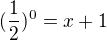 $(\frac{1}{2})^{0}=x+1$