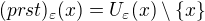 $(prst)_{\varepsilon}(x)=U_{\varepsilon}(x)\setminus \{x\}$