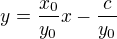 $y=\frac{x_0}{y_0}x-\frac{c}{y_0}$