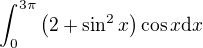 kopírovat do textarea $\int_0^{3\pi}\(2+\sin^2 x\)\cos x \d x$