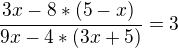 $\frac{{3x-8*(5-x)}{}\frac{}{}}{9x-4*(3x+5)} = 3$
