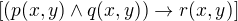 $ [(p(x,y) \wedge q(x,y)) \rightarrow r(x,y)]$