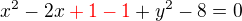 $x^2-2x\color{red}+1-1\color{black}+y^2-8=0$