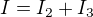 kopírovat do textarea $I = I_{2} + I_{3}$