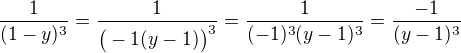 $\frac{1}{(1-y)^{3}}=\frac{1}{\big(-1(y-1)\big)^{3}}=\frac{1}{(-1)^{3}(y-1)^{3}}=\frac{-1}{(y-1)^{3}}$