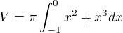 $V=\pi \int_{-1}^0 x^2+x^3 dx$