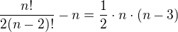 $\frac{n!}{2(n-2)!}-n=\frac{1}{2} \cdot n \cdot (n - 3)$