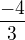 $ \frac{-4}{3}$