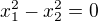 $x_1^{2}-x_2^{2}=0$
