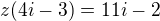 $z(4i-3)=11i-2$