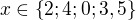 $x \in \{2; 4; 0; 3,5\}$