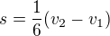 $s=\frac 16(v_2-v_1)$