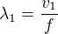 $\lambda_{1} =\frac{v_{1}}{f}$