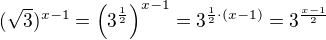 $(\sqrt3)^{x-1}=\left(3^{\frac 12}\right)^{x-1}=3^{\frac 12\cdot(x-1)}=3^{\frac{x-1}{2}}$