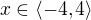 $x\in \langle-4, 4\rangle$