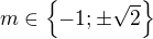 $m\in \{-1;\pm \sqrt{2}\}$