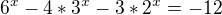 ${6^x}-4*3^x-3*2^x=-12$