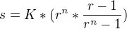 $s = K * (r^{n}*\frac{r-1}{r^{n}-1})$