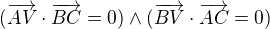 $(\overrightarrow{AV}\cdot \overrightarrow{BC}=0)\wedge (\overrightarrow{BV}\cdot \overrightarrow{AC}=0)$
