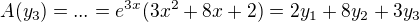 $A(y_3)=...=e^{3x}(3x^2+8x+2)=2y_1+8y_2+3y_3$