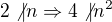 $2\not{|}n\Rightarrow 4\not{|}n^2$