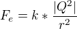 $F_{e}=k*\frac{|Q^{2}|}{r^{2}}$