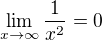$\lim_{x\to\infty }\frac{1}{x^{2}}=0$