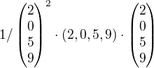 $1/\begin{pmatrix}2\\0\\5\\9\end{pmatrix}^2 \cdot (2,0,5,9) \cdot\begin{pmatrix}2\\0\\5\\9\end{pmatrix}$