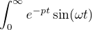 $\int_0^{\infty}e^{-pt}\sin(\omega t)$