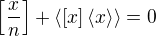 $\[\frac{x}{n}\]+\langle \[ x \] \langle x \rangle \rangle=0$