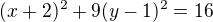 $(x+2)^{2} + 9(y-1)^{2}=16$