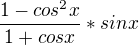 $\frac{1-cos^{2}x}{1+cosx}*sinx$