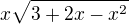 $ x\sqrt{3+2x-x^2}$