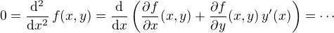 kopírovat do textarea $0=\frac{\mathrm{d}^2}{\mathrm{d}x^2}\,f(x,y) = \frac{\mathrm{d}}{\mathrm{d}x}\left(\frac{\partial f}{\partial x}(x,y) + \frac{\partial f}{\partial y}(x,y)\,y'(x)\right) = \cdots$